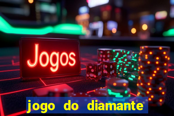 jogo do diamante para ganhar dinheiro